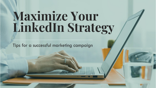 Maximizing Your LinkedIn Marketing Strategy