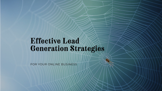 Effective Lead Generation Strategies for Your Online Business